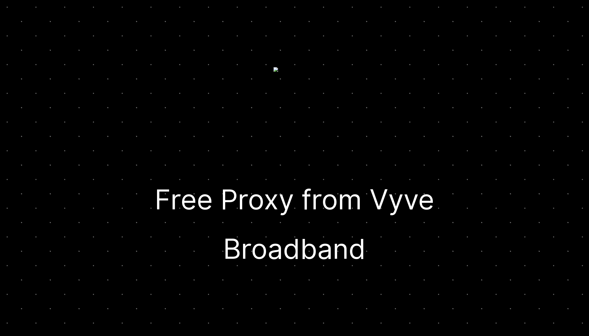 Free proxy from vyve broadband ditatompel